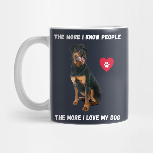 The More I Know People, The More I Love My Rottie by BestWildArt